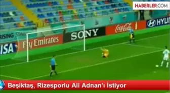 Beşiktaş, Rizesporlu Ali Adnan'ı İstiyor