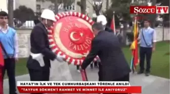 Cumhurbaşkan'ı Tayfur Sökmen Törenle Anıldı