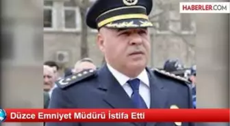 Düzce Emniyet Müdürü İstifa Etti