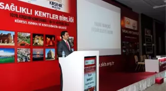 Sağlıklı Kentler Birliği 10. Yıl Konferansı Kırşehir'de Başladı