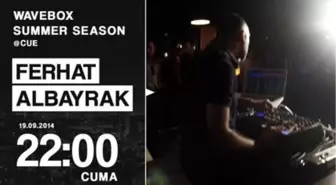 Wavebox W/ Ferhat Albayrak @ Cue