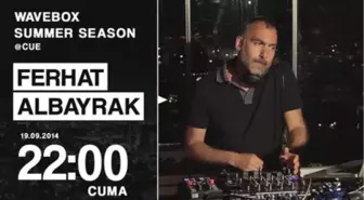 Wavebox | Ferhat Albayrak (Friday, 19 September, 10: 00 Pm)