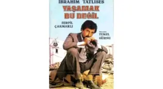 Yaşamak Bu Değil Filmi