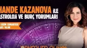 Hande Kazanova Burçları Yorumluyor