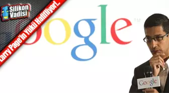 Google, Sundar Pichai'nin Sorumluluğunu Artıyor!