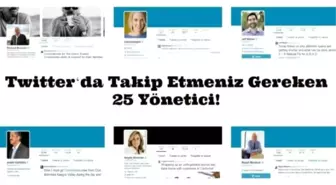 Twitter 'Da Takip Etmeniz Gereken 25 Yönetici!