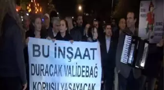 Validebağ İçin Yürüdüler...