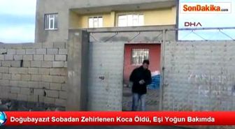 Doğubayazıt Sobadan Zehirlenen Koca Öldü, Eşi Yoğun Bakımda