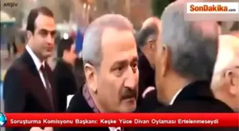 Soruşturma Komisyonu Başkanı: Keşke Yüce Divan Oylaması Ertelenmeseydi