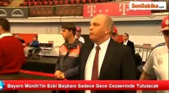 Bayern Münih?in Eski Başkanı Sadece Gece Cezaevinde Tutulacak