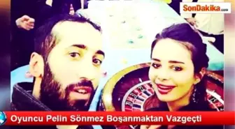 Oyuncu Pelin Sönmez Boşanmaktan Vazgeçti