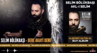 Selim Bölükbaşı - Dere Akayi Dere