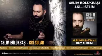 Selim Bölükbaşı - Gri Sular