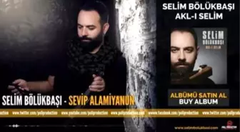 Selim Bölükbaşı - Sevup Alamiyanun