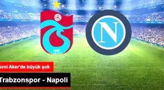 Avni Aker'de Napoli Şoku (0-4) Trabzonspor Napoli Maç Özeti