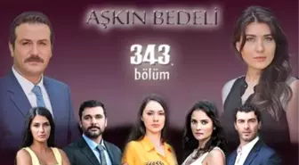 Aşkın Bedeli 343. Bölüm