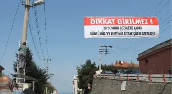 Siyasilerin Mahalleye Girişini Yasakladılar