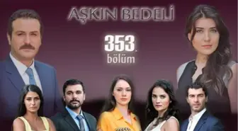 Aşkın Bedeli 353. Bölüm