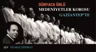 Medeniyetler Korosu, Gaziantep'te Sahne Alacak