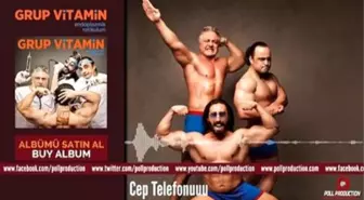 Grup Vitamin - Cep Telefonuuu