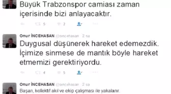 Trabzonspor Yöneticisi İncehasan: Duygusal Değil Mantıklı Hareket Ettik