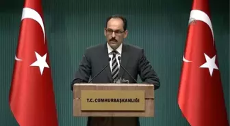 Cumhurbaşkanlığı Sözcüsü Kalın, Yaş Kararlarını Açıkladı