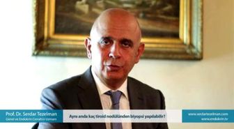 Aynı Anda Kaç Tiroid Nodülünden Biyopsi Yapılabilir? - Prof. Dr. Serdar Tezelman