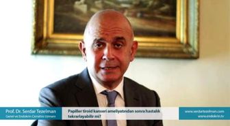 Papiller Tiroid Kanseri Ameliyatından Sonra Hastalık Tekrarlayabilir mi - Prof. Dr. Serdar Tezelman