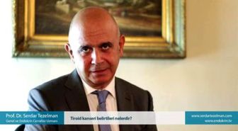 Tiroid Kanseri Belirtileri Nelerdir? - Prof. Dr. Serdar Tezelman