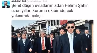 Gül: Fehmi Şahin Uzun Yıllar, Koruma Ekibimde Çok Yakınımda Çalıştı