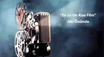 En İyi 10 Kısa Film' Jüri Önünde