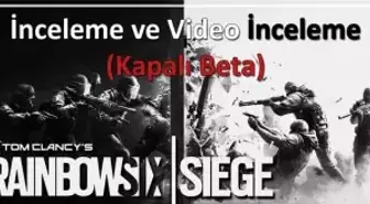 Rainbow Six Siege Kapalı Beta İnceleme ve Video İnceleme