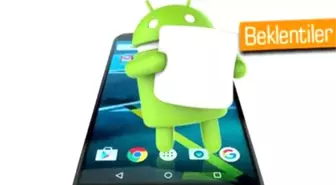 Hangi Telefonlar Android 6.0 Marshmallow Güncellemesini Alacak?