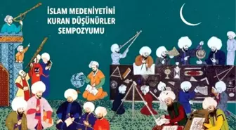 İslam Medeniyetini Kuran Düşünürler Sempozyumu Konya'da Yapılıyor