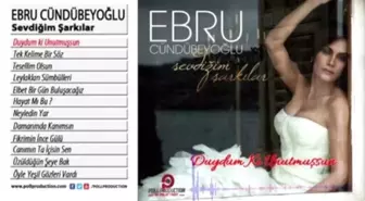 Ebru Cündübeyoğlu - Duydum Ki Unutmuşsun