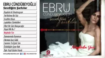 Ebru Cündübeyoğlu - Neyledin Yar