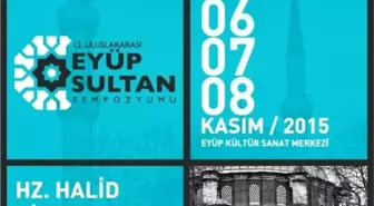 12'nci Uluslararası Eyüp Sultan Sempozyumu 6 Kasım'da Başlıyor
