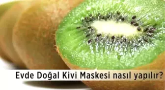 Evde Doğal Kivi Maskesi