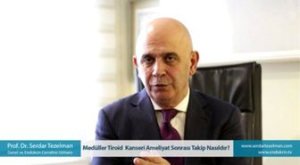 Medüller Tiroid Kanseri Ameliyat Sonrası Takip Nasıldır?
