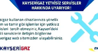 Kayserigaz Yetkisiz Servisler Hakkında Uyarıyor!