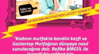 Refika Birgül ile Gto'da Lezzet Sohbeti