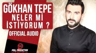 Gökhan Tepe - Neler mi İstiyorum ? ( Official Audio )