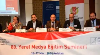 Yerel Gazetecilik Semineri' Antalya'da Başladı