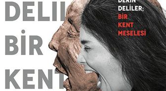 'Derin Deliler: Bir Kent Meselesi'