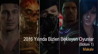 2016 Yılında Bizleri Bekleyen Oyunlar Bölüm 1