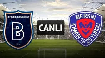 Medipol Başakşehir - Mersin İdman Yurdu (Saat 13.30'da)