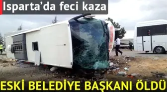 Isparta'da Feci Kaza Eski Belediye Başkanı Hasan Balaman Hayatını Kaybetti