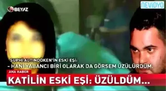 Ahmet Suphi Altındöken'in Eski Eşi Konuştu