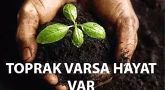 Toprak Varsa Hayat Var'