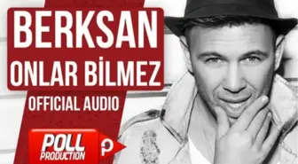 Berksan - Onlar Bilmez - (Official Audio)